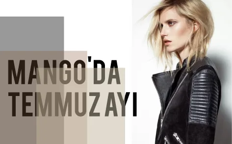 MANGO’DA TEMMUZ AYI