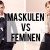 MASKULEN VS. FEMİNEN