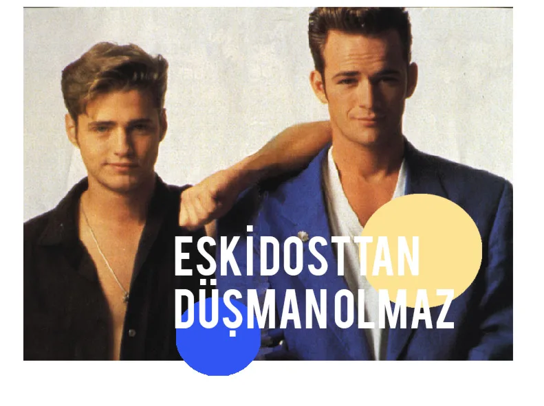 ESKİ DOSTTAN DÜŞMAN OLMAZ