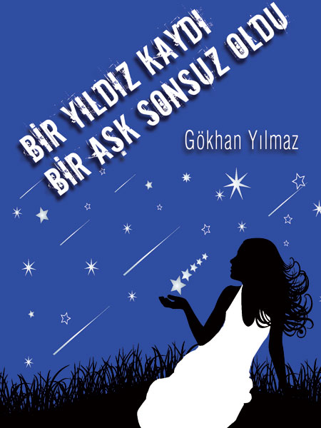 BİR YILDIZ KAYDI BİR AŞK SONSUZ OLDU