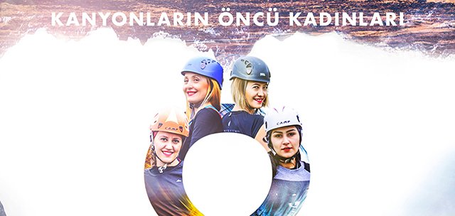 8 MART DÜNYA EMEKÇİ KADINLAR GÜNÜ İÇİN 8 KADIN SPORCU KANYON GEÇİŞİ YAPACAK
