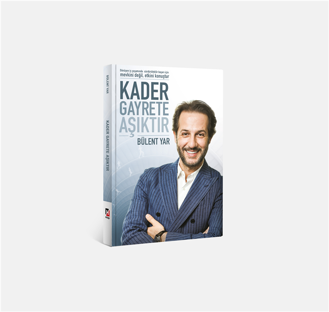 Bülent Yar’dan Dönüşen İş Yaşamında Bir Başarı Kılavuzu: Kader Gayrete Aşıktır