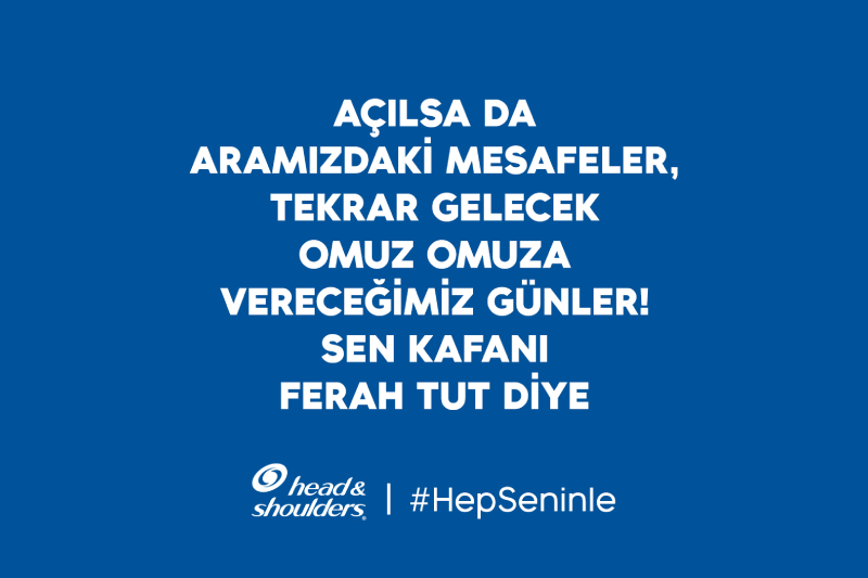 Head&Shoulders’tan Türkiye’ye Hep Seninleyiz Mesajı